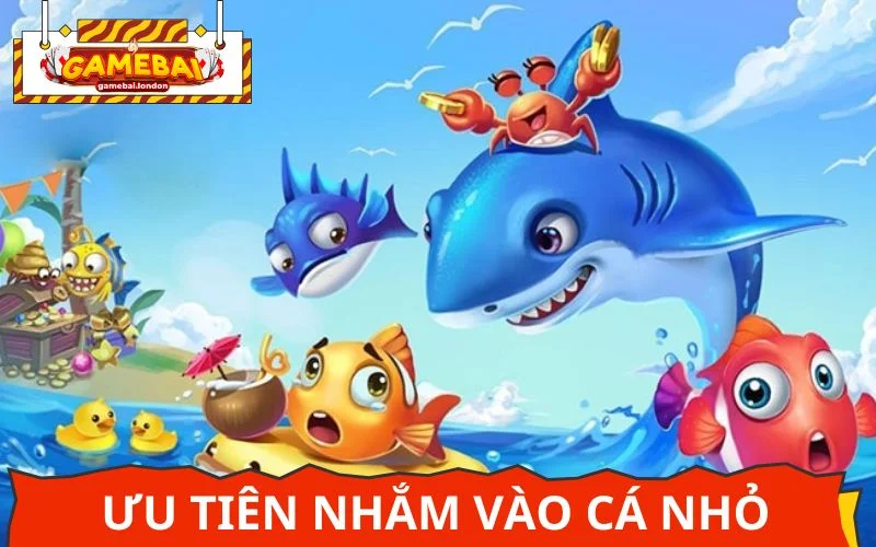 Nên ưu tiên tiêu diệt cá nhỏ để tích lũy tiền thưởng