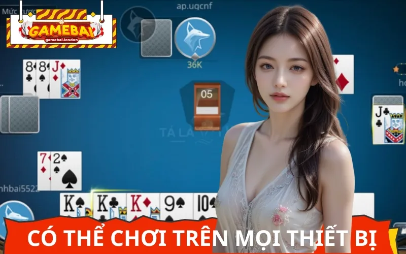 Bet thủ còn có thể tham gia đánh bài mọi lúc mọi nơi trên nhiều thiết bị