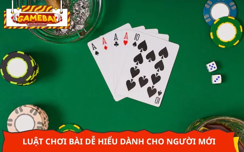 Luật chơi bài dễ hiểu dành cho người mới