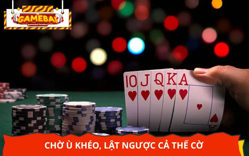 Ra bài tinh tế - Ghép phỏm đúng thời điểm