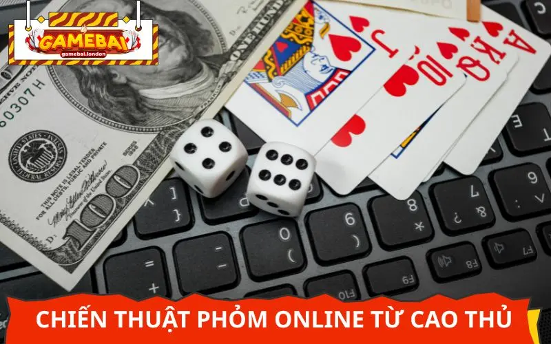 Chiến thuật Phỏm Online chuẩn từ người có kinh nghiệm
