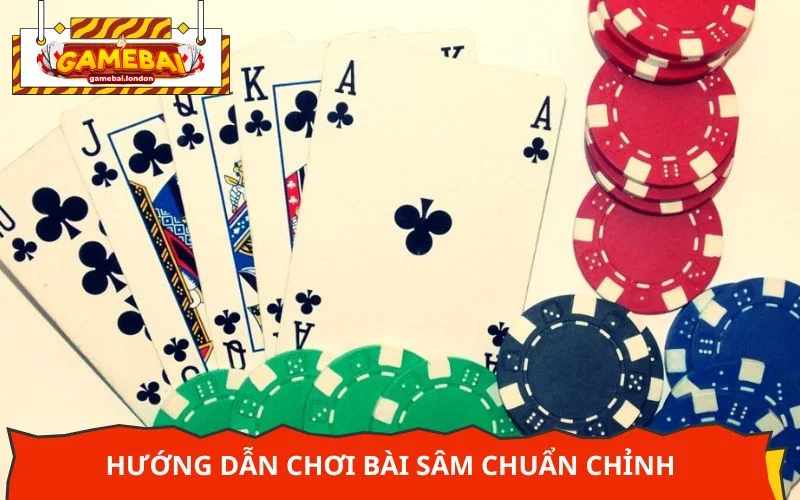Hướng dẫn chơi bài sâm chuẩn chỉnh